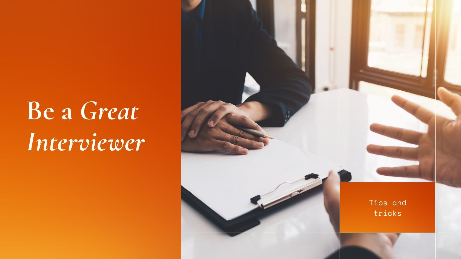 Be a great interviewer